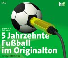 CD: 5 Jahrzehnte Fu&szlig;ball im Originalton